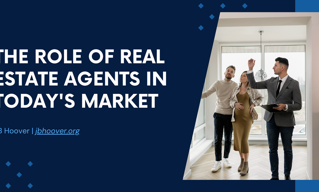The Role of Real Estate Agents in Today’s Market