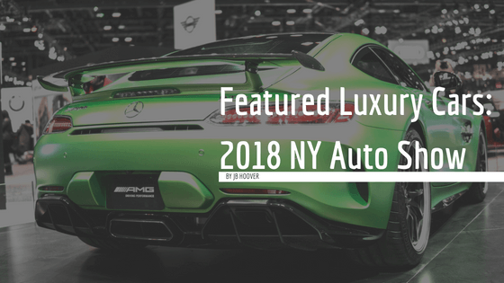 Featured Luxury Cars: 2018 NY Auto Show